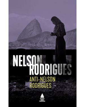 ANTI-NELSON RODRIGUES: PEÇA PSICOLÓGICA EM TRÊS ATOS