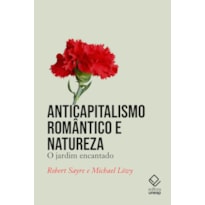 ANTICAPITALISMO ROMÂNTICO E NATUREZA - O JARDIM ENCANTADO