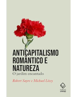 ANTICAPITALISMO ROMÂNTICO E NATUREZA: O JARDIM ENCANTADO
