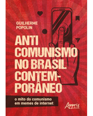 ANTICOMUNISMO NO BRASIL CONTEMPORÂNEO:: O MITO DO COMUNISMO EM MEMES DE INTERNET