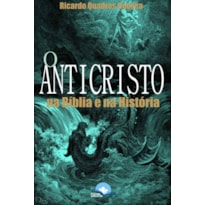 ANTICRISTO, O - NA BIBLIA E NA HISTORIA