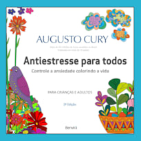 ANTIESTRESSE PARA TODOS - CONTROLANDO A ANSIEDADE, COLORINDO A VIDA - 2ª EDIÇÃO 2024