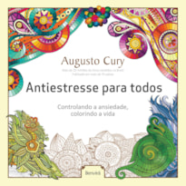 ANTIESTRESSE PARA TODOS: CONTROLANDO A ANSIEDADE, COLORINDO A VIDA