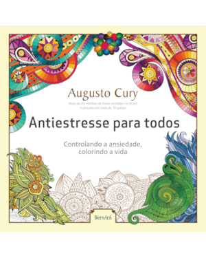 ANTIESTRESSE PARA TODOS: CONTROLANDO A ANSIEDADE, COLORINDO A VIDA