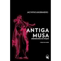 ANTIGA MUSA: ARQUEOLOGIA DA FICÇÃO