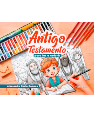 ANTIGO TESTAMENTO: PARA LER E COLORIR