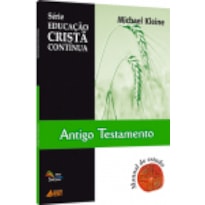 ANTIGO TESTAMENTO - SERIE EDUCACAO CRISTA CONTINUA ANTIGO TESTAMENTO - SERIE EDUCACAO CRISTA CONTINUA