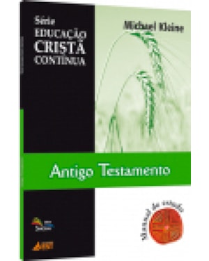 ANTIGO TESTAMENTO - SERIE EDUCACAO CRISTA CONTINUA