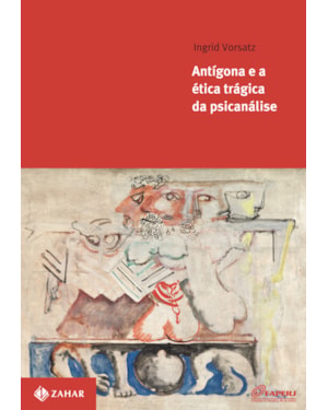 ANTÍGONA E A ÉTICA TRÁGICA DA PSICANÁLISE