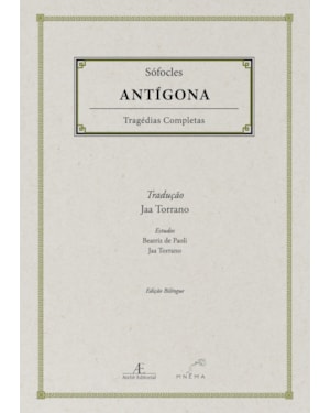 ANTÍGONA - TRAGÉDIAS COMPLETAS DE SÓFOCLES