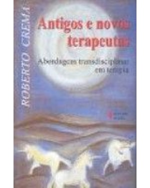 ANTIGOS E NOVOS TERAPEUTICAS - ABORDAGEM TRANSDISCIPLINAR EM TERAPIA