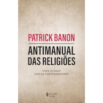 ANTIMANUAL DAS RELIGIÕES: PARA ACABAR COM AS CONTRAVERDADES