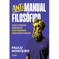 ANTIMANUAL FILOSÓFICO: PARA PESSOAS INQUIETAS COM DOGMAS ORGANIZACIONAIS