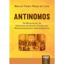 ANTINOMOS - DA MODULAÇÃO DA ESTRUTURA DA NORMA FRENTE AOS RELACIONAMENTOS INTERSUBJETIVOS