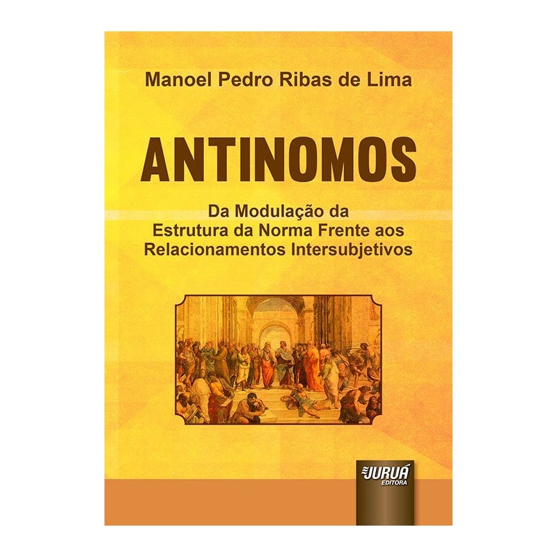 ANTINOMOS - DA MODULAÇÃO DA ESTRUTURA DA NORMA FRENTE AOS RELACIONAMENTOS INTERSUBJETIVOS