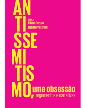 Antissemitismo, uma obsessão: argumentos e narrativas