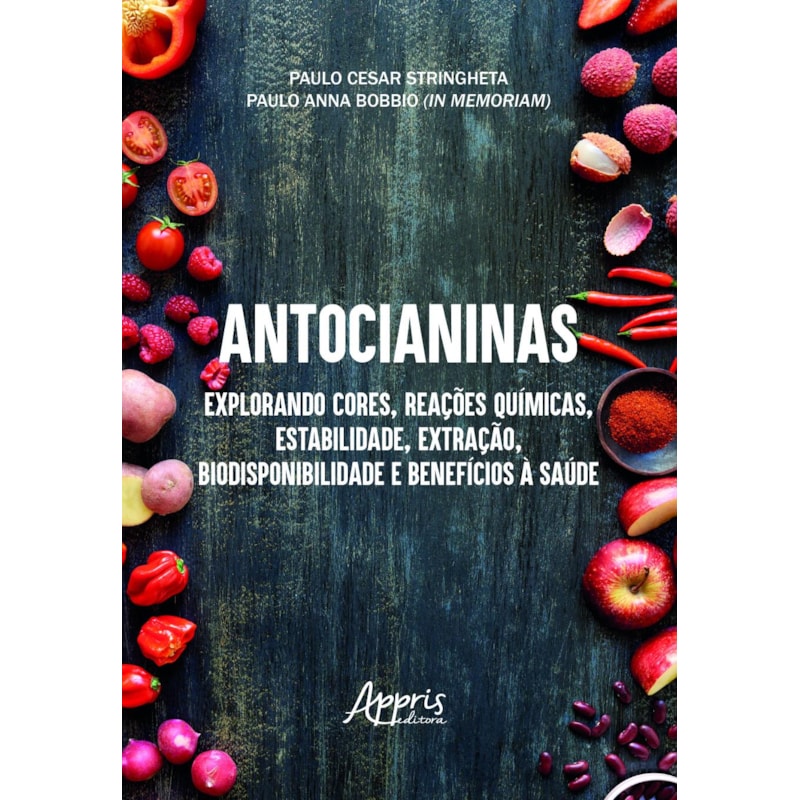ANTOCIANINAS: EXPLORANDO CORES, REAÇÕES QUÍMICAS, ESTABILIDADE, EXTRAÇÃO, BIODISPONIBILIDADE E BENEFÍCIOS À SAÚDE