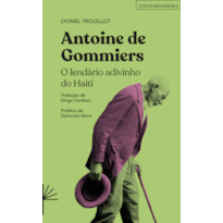 ANTOINE DE GOMMIERS: O LENDÁRIO ADIVINHO DO HAITI