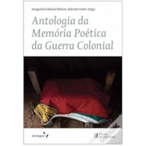 ANTOLOGIA DA MEMÓRIA POÉTICA DA GUERRA COLONIAL