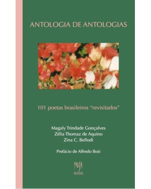 ANTOLOGIA DE ANTOLOGIAS - 101 POETAS BRASILEIROS