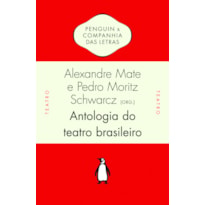 ANTOLOGIA DO TEATRO BRASILEIRO, VOL. 1 (COMPILAÇÃO POR ALEXANDRE MATE E PEDRO MORITZ SCHWARCZ, INTRODUÇÃO DE JOÃO ROBERTO FARIA): SÉC. XIX - COMÉDIA