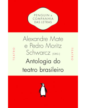 ANTOLOGIA DO TEATRO BRASILEIRO, VOL. 1 (COMPILAÇÃO POR ALEXANDRE MATE E PEDRO MORITZ SCHWARCZ, INTRODUÇÃO DE JOÃO ROBERTO FARIA): SÉC. XIX - COMÉDIA