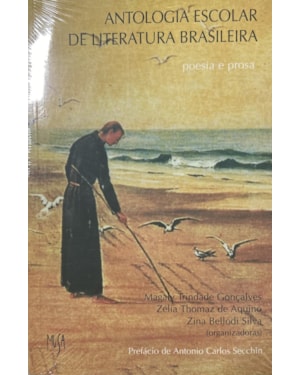 ANTOLOGIA ESCOLAR DE LITERATURA BRASILEIRA (POESIA E PROSA)