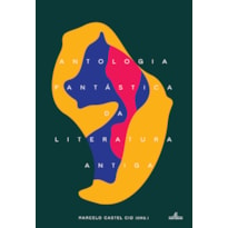 ANTOLOGIA FANTÁSTICA DA LITERATURA ANTIGA