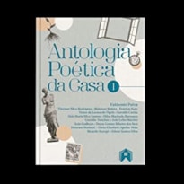 ANTOLOGIA POÉTICA DA CASA - VOLUME I