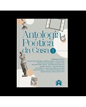 ANTOLOGIA POÉTICA DA CASA - VOLUME I