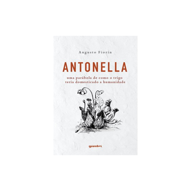 Antonella: uma parábola de como o trigo teria domesticado a humanidade