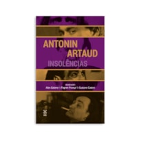ANTONIN ARTAUD: INSOLÊNCIAS