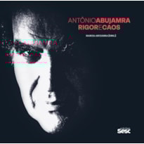 ANTÔNIO ABUJAMRA: RIGOR E CAOS