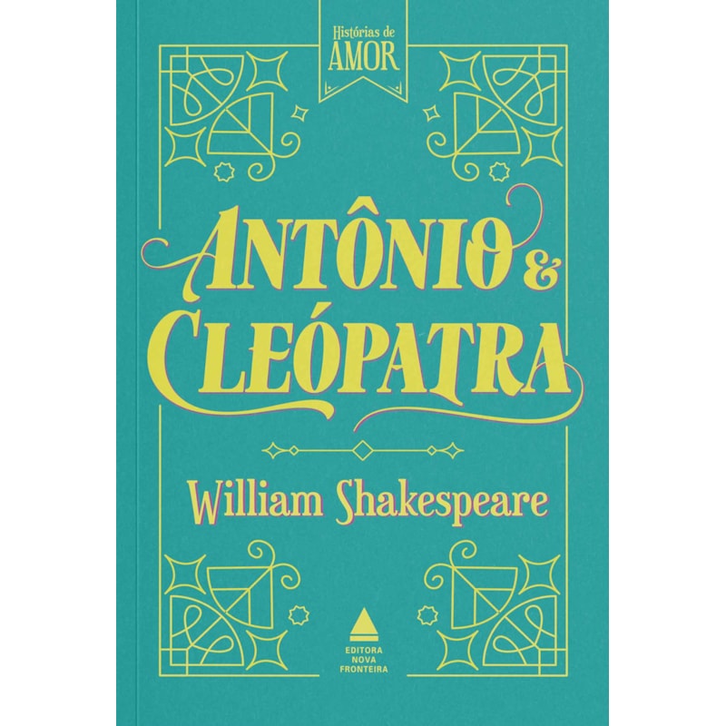 ANTÔNIO E CLEÓPATRA: COLEÇÃO HISTÓRIAS DE AMOR