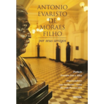 Antonio Evaristo de Moraes Filho - Por seus amigos