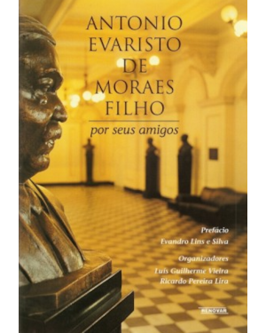 Antonio Evaristo de Moraes Filho - Por seus amigos