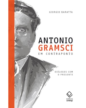 ANTONIO GRAMSCI EM CONTRAPONTO: DIÁLOGOS COM O PRESENTE