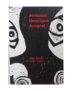 ANTONIO HENRIQUE AMARAL - OBRA GRÁFICA 1957/2003