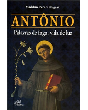 Antônio - palavras de fogo, vida de luz