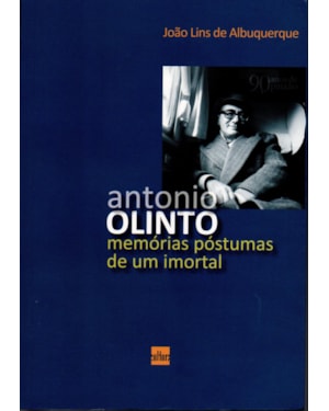 ANTONIO PINTO - MEMORIAS POSTUMAS DE UM IMORTAL 90 ANOS DE PAIXAO - 1
