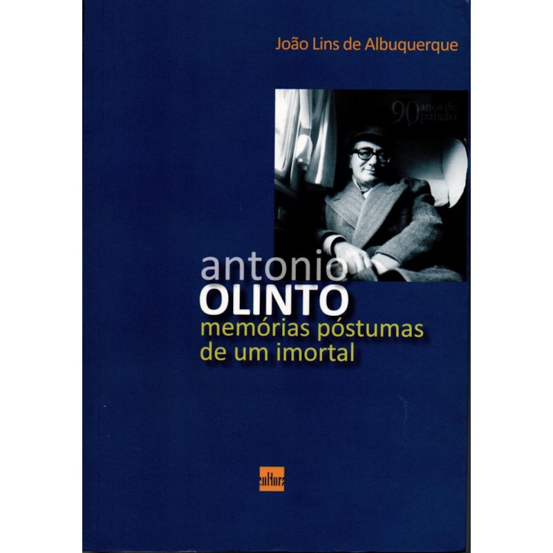 ANTONIO PINTO - MEMORIAS POSTUMAS DE UM IMORTAL 90 ANOS DE PAIXAO - 1