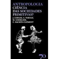 Antropologia: ciência das sociedades primitivas?