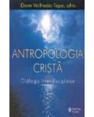 ANTROPOLOGIA CRISTÃ - DIÁLOGO INTERDISCIPLINAR