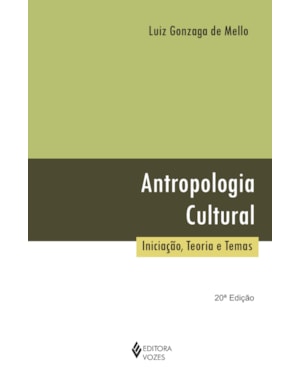 ANTROPOLOGIA CULTURAL: INICIAÇÃO, TEORIA E TEMAS
