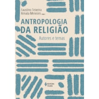 ANTROPOLOGIA DA RELIGIÃO: AUTORES E TEMAS ANTROPOLOGIA DA RELIGIÃO: AUTORES E TEMAS