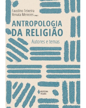 ANTROPOLOGIA DA RELIGIÃO: AUTORES E TEMAS