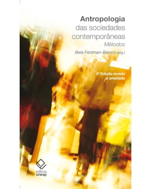 ANTROPOLOGIA DAS SOCIEDADES CONTEMPORÂNEAS - 2ª EDIÇÃO: MÉTODOS