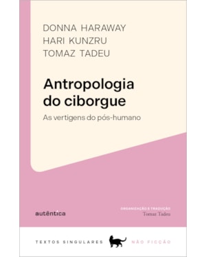 ANTROPOLOGIA DO CIBORGUE: AS VERTIGENS DO PÓS-HUMANO