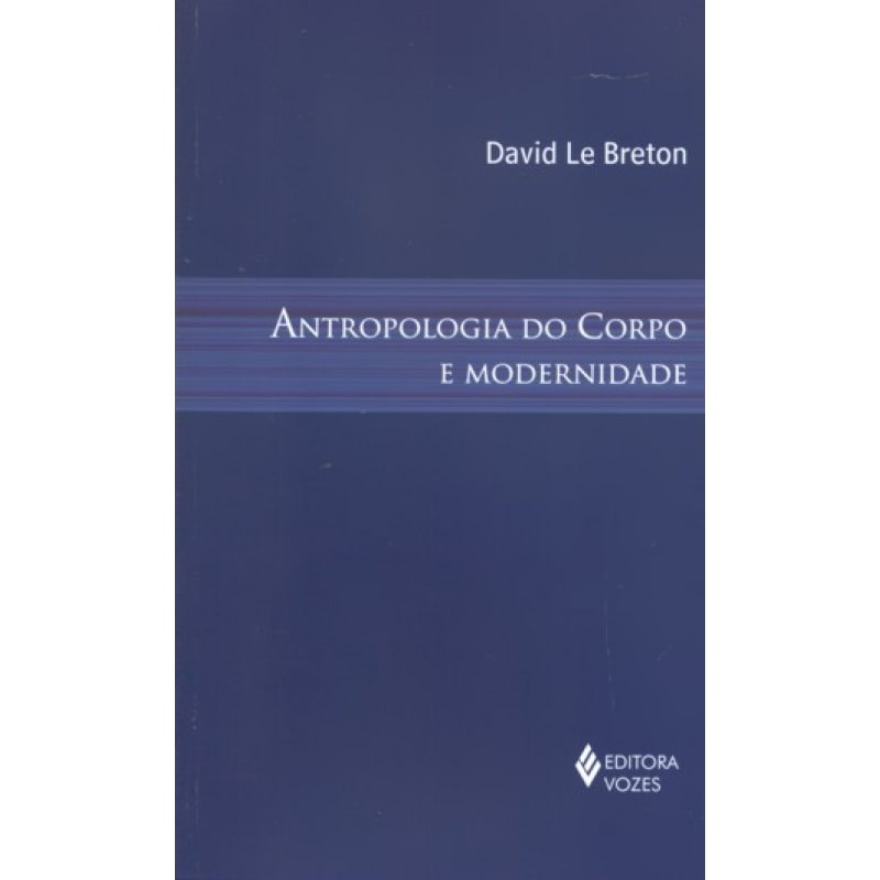 ANTROPOLOGIA DO CORPO E MODERNIDADE