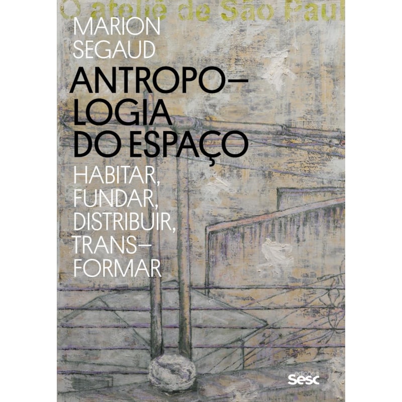 ANTROPOLOGIA DO ESPAÇO: HABITAR, FUNDAR, DISTRIBUIR, TRANSFORMAR